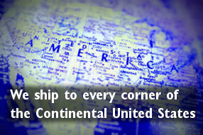 We ship to every corner of the Continental United States